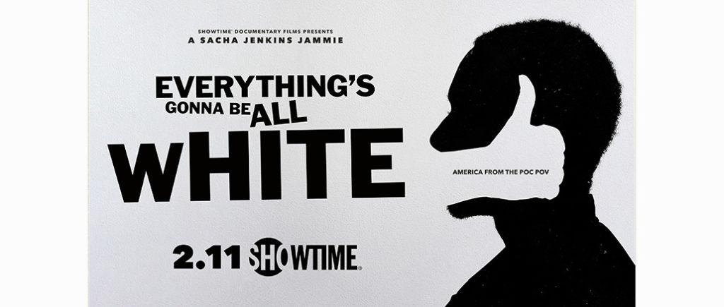 Everything's Gonna Be All White Showtime