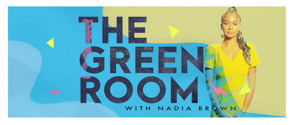The Green Room With Nadia Brown