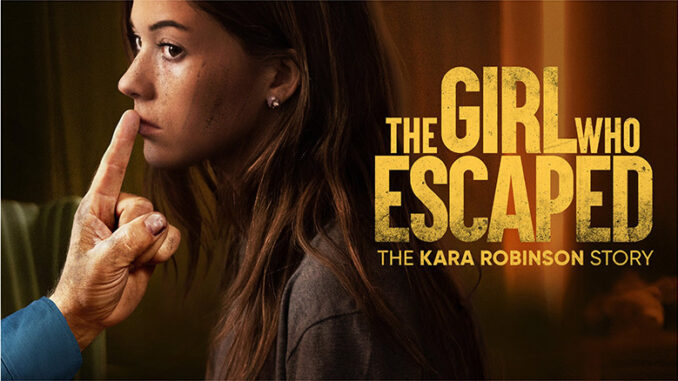 The Girl Who Escaped Kara Robinson Story Lifetime