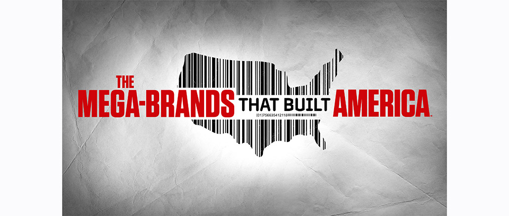 Mega-Brands That Built America History Channel