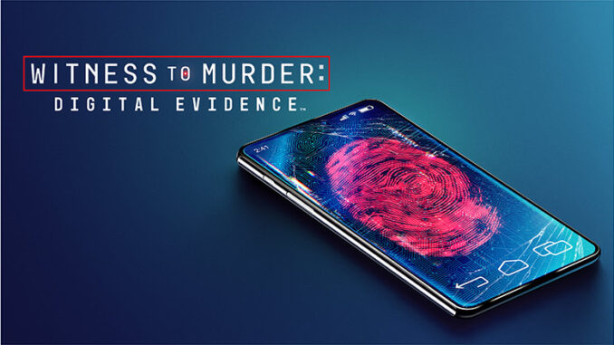 Witness to Murder: Digital Evidence A&E