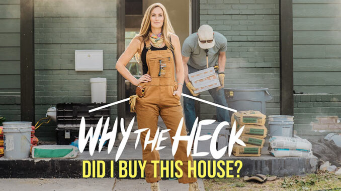 Why the Heck Did I Buy This House? HGTV