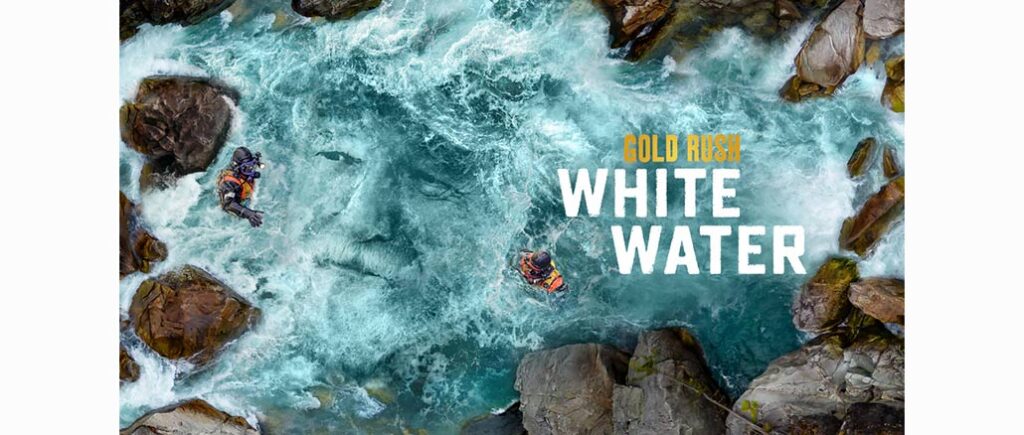Gold Rush: White Water Discovery Channel