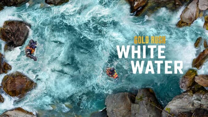 Gold Rush: White Water Discovery Channel