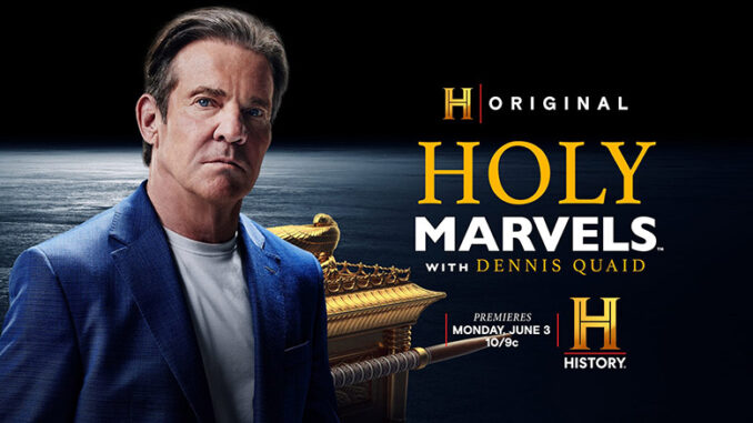 Holy Marvels With Dennis Quaid, History Channel