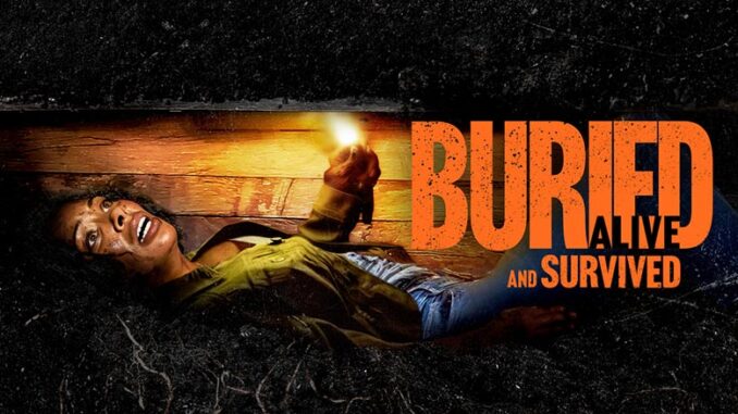 Buried Alive & Survived