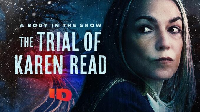 A Body in the Snow: The Trial of Karen Read, Investigation Discovery