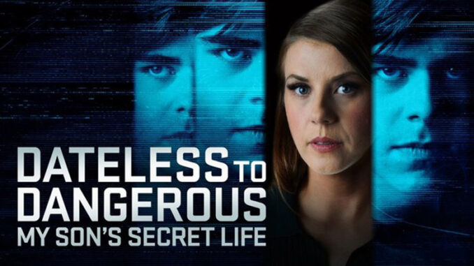 Dateless to Dangerous: My Son's Secret Life