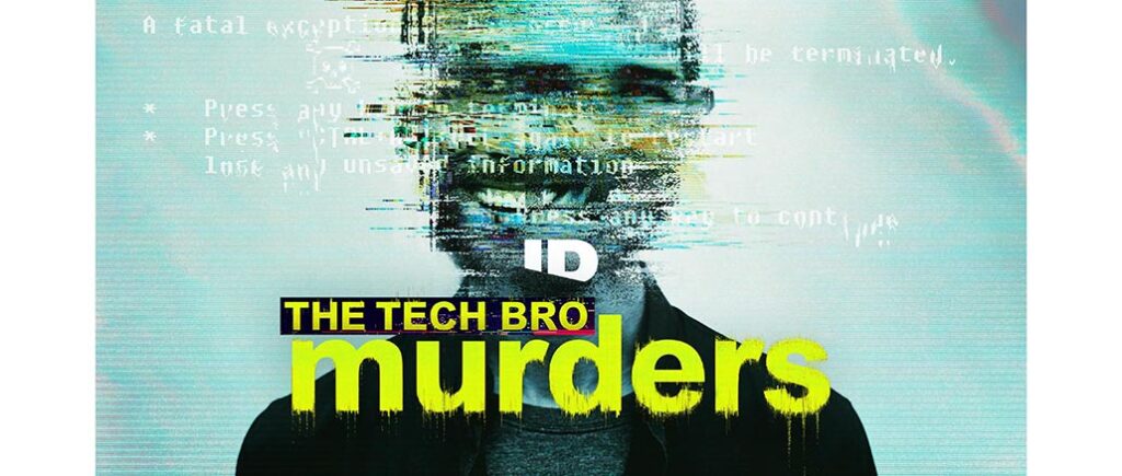 Tech Bro Murders, Investigation Discovery