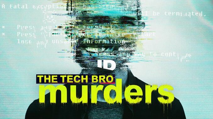 Tech Bro Murders, Investigation Discovery