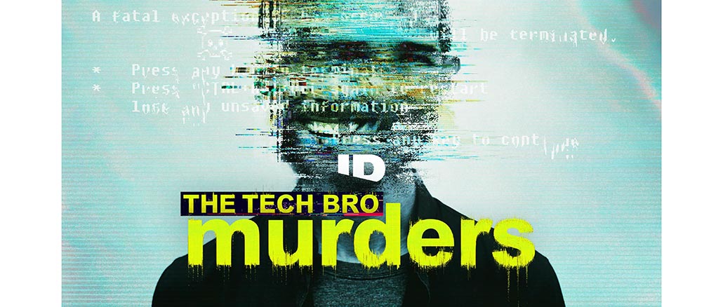 Tech Bro Murders, Investigation Discovery