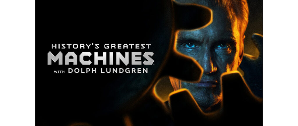 History's Greatest Machines With Dolph Lundgren