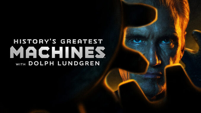 History's Greatest Machines With Dolph Lundgren